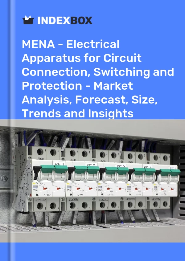 Report MENA - Electrical Apparatus for Circuit Connection, Switching and Protection - Market Analysis, Forecast, Size, Trends and Insights for 499$