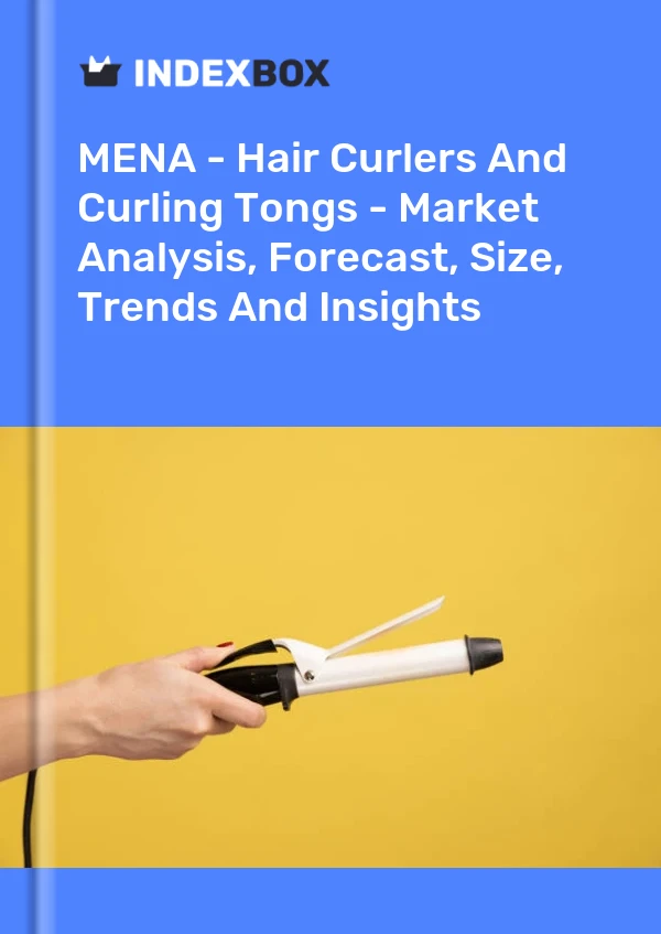 Report MENA - Hair Curlers and Curling Tongs - Market Analysis, Forecast, Size, Trends and Insights for 499$
