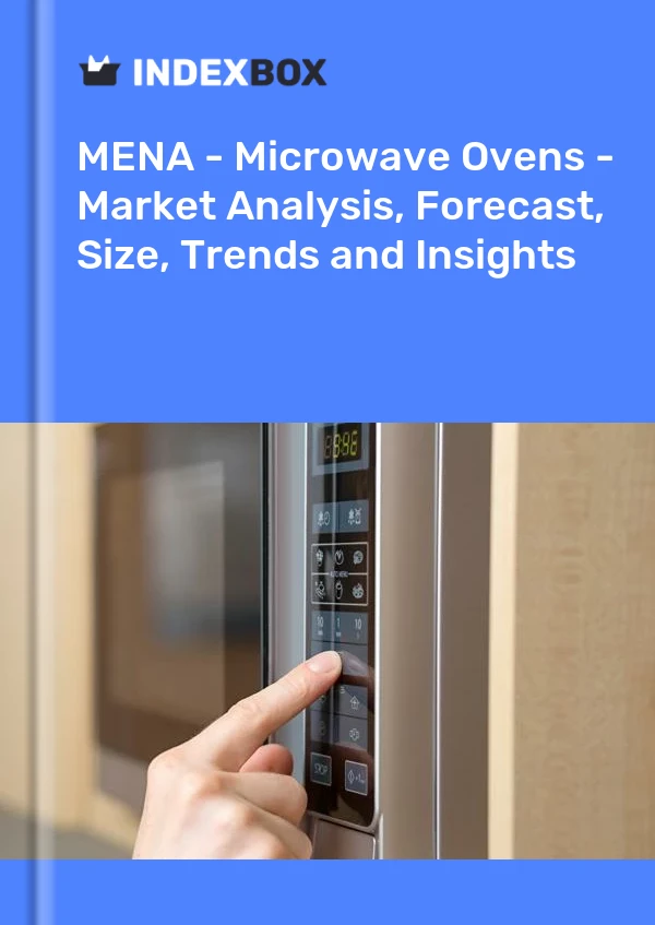 Report MENA - Microwave Ovens - Market Analysis, Forecast, Size, Trends and Insights for 499$