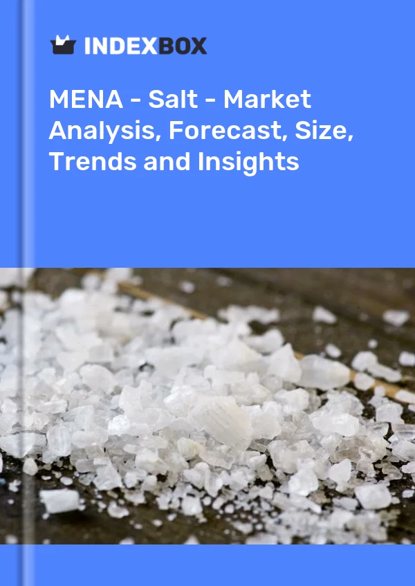 Report MENA - Salt - Market Analysis, Forecast, Size, Trends and Insights for 499$