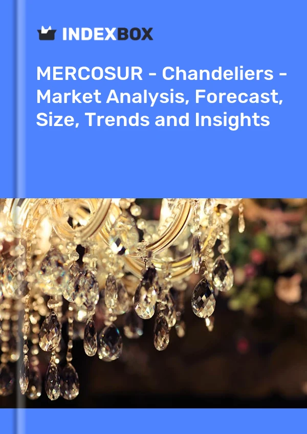 Report MERCOSUR - Chandeliers - Market Analysis, Forecast, Size, Trends and Insights for 499$