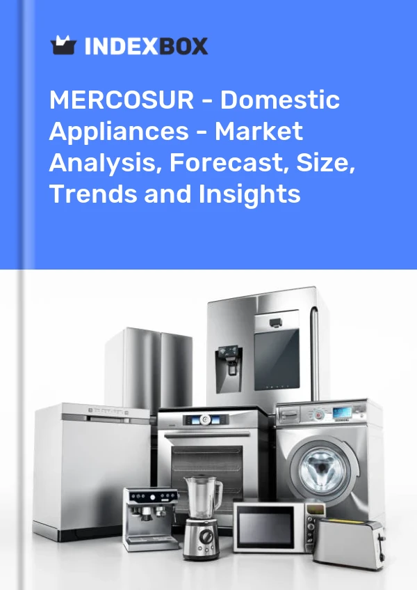 Report MERCOSUR - Domestic Appliances - Market Analysis, Forecast, Size, Trends and Insights for 499$
