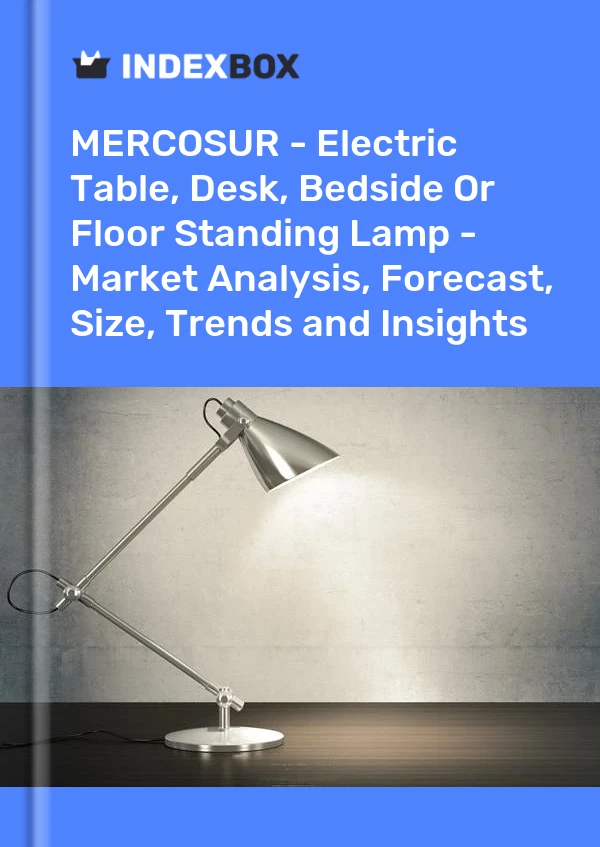 Report MERCOSUR - Electric Table, Desk, Bedside or Floor Standing Lamp - Market Analysis, Forecast, Size, Trends and Insights for 499$