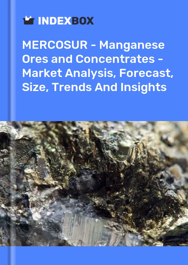 Report MERCOSUR - Manganese Ores and Concentrates - Market Analysis, Forecast, Size, Trends and Insights for 499$