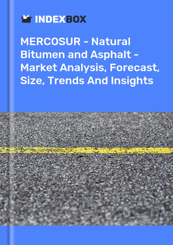 Report MERCOSUR - Natural Bitumen and Asphalt - Market Analysis, Forecast, Size, Trends and Insights for 499$