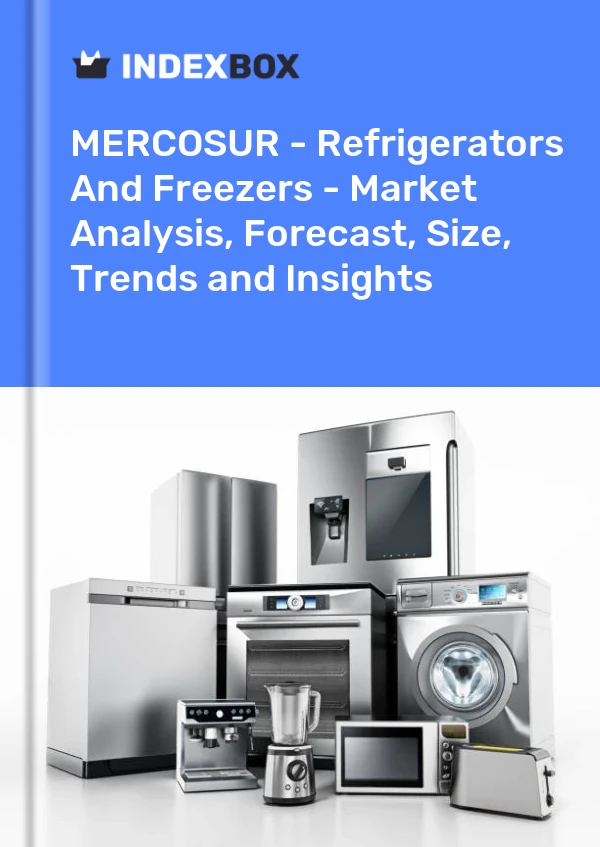 Report MERCOSUR - Refrigerators and Freezers - Market Analysis, Forecast, Size, Trends and Insights for 499$