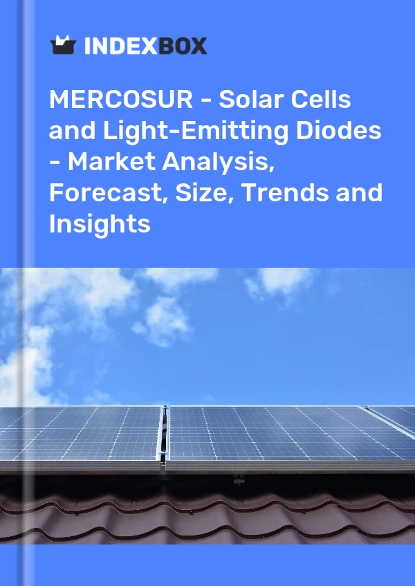 Report MERCOSUR - Solar Cells and Light-Emitting Diodes - Market Analysis, Forecast, Size, Trends and Insights for 499$