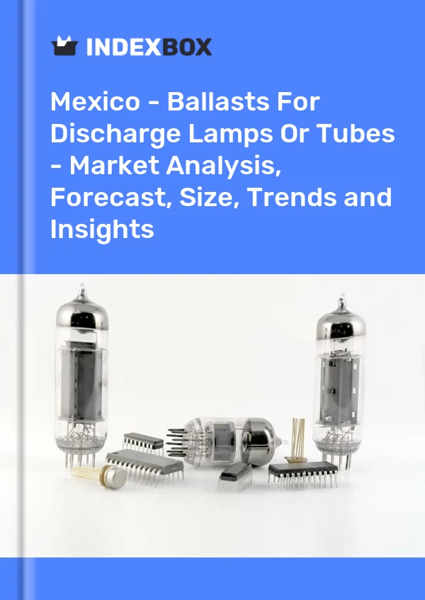 Rapport Mexique - Ballasts pour lampes à décharge ou tubes - Analyse du marché, prévisions, taille, tendances et perspectives for 499$