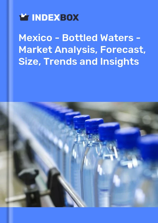 Rapport Mexique - Eaux en bouteille - Analyse du marché, prévisions, taille, tendances et perspectives for 499$
