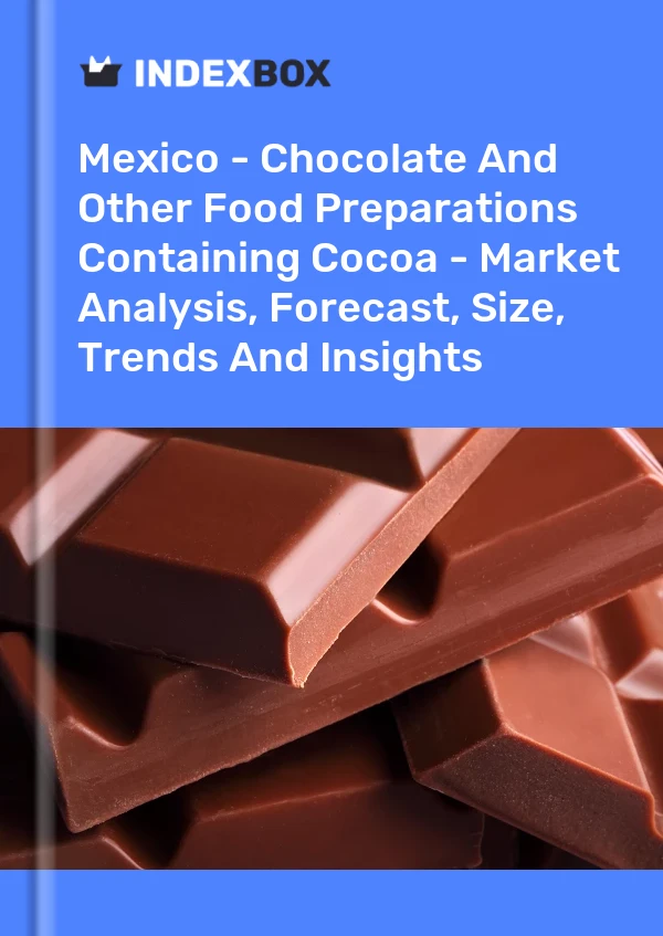 Rapport Mexique - Chocolat et autres préparations alimentaires contenant du cacao - Analyse du marché, prévisions, taille, tendances et perspectives for 499$