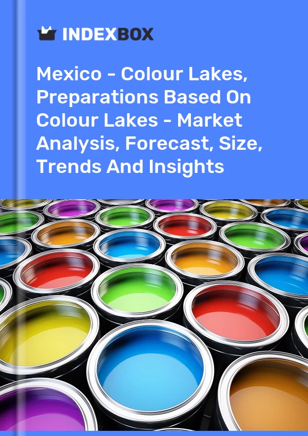 Report Mexico - Colour Lakes, Preparations Based on Colour Lakes - Market Analysis, Forecast, Size, Trends and Insights for 499$