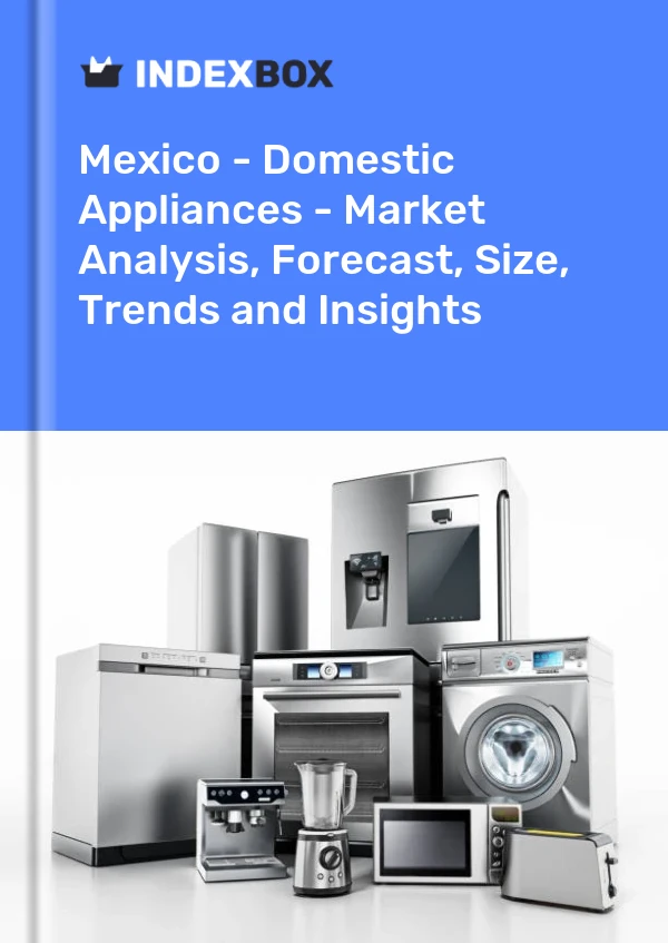 Rapport Mexique - Appareils électroménagers - Analyse du marché, prévisions, taille, tendances et perspectives for 499$