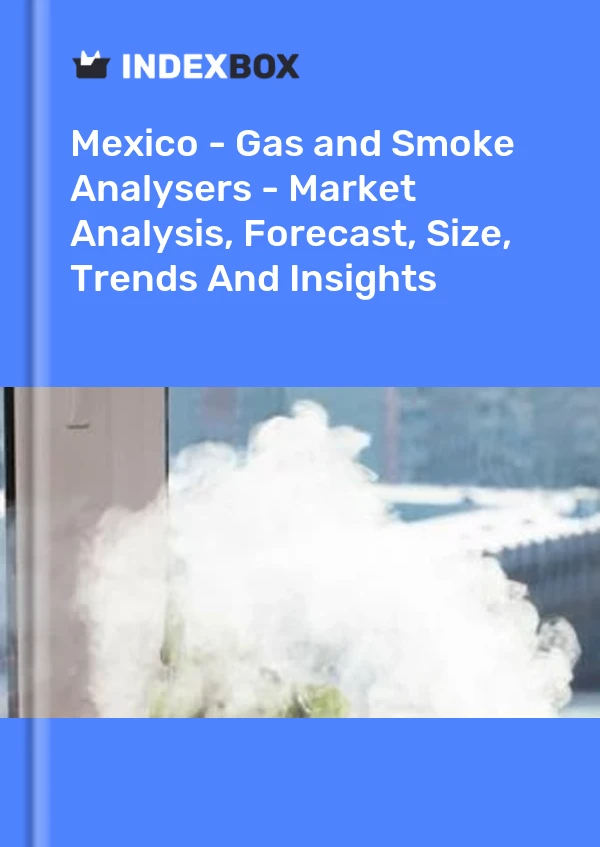 Mexico - Gas and Smoke Analysers - Market Analysis, Forecast, Size, Trends And Insights