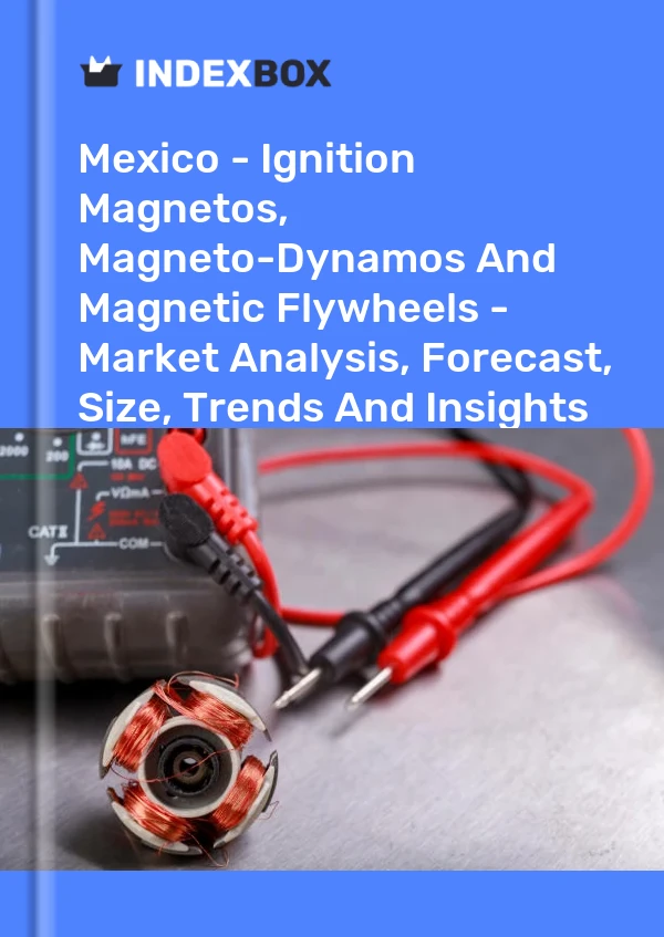 Rapport Mexique - Magnétos d&#39;allumage, magnéto-dynamos et volants magnétiques - Analyse du marché, prévisions, taille, tendances et perspectives for 499$