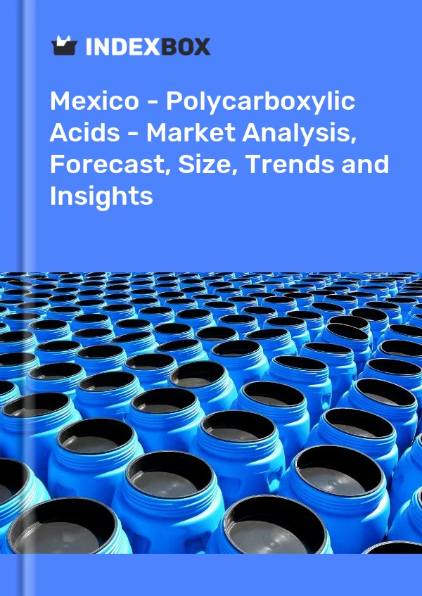 Report Mexico - Polycarboxylic Acids - Market Analysis, Forecast, Size, Trends and Insights for 499$