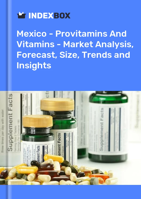 Report Mexico - Provitamins and Vitamins - Market Analysis, Forecast, Size, Trends and Insights for 499$