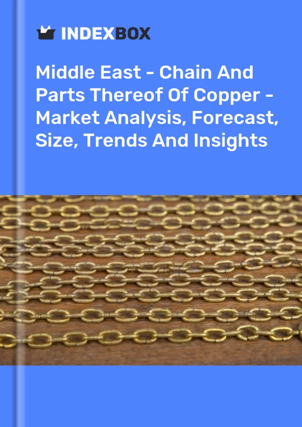 Report Middle East - Chain and Parts Thereof of Copper - Market Analysis, Forecast, Size, Trends and Insights for 499$