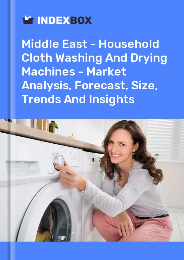 Report Middle East - Household Cloth Washing and Drying Machines - Market Analysis, Forecast, Size, Trends and Insights for 499$