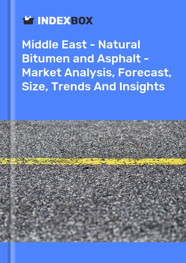 Report Middle East - Natural Bitumen and Asphalt - Market Analysis, Forecast, Size, Trends and Insights for 499$