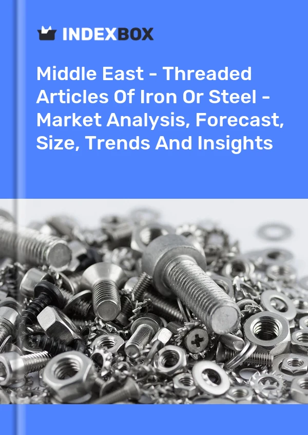 Report Middle East - Threaded Articles of Iron or Steel - Market Analysis, Forecast, Size, Trends and Insights for 499$