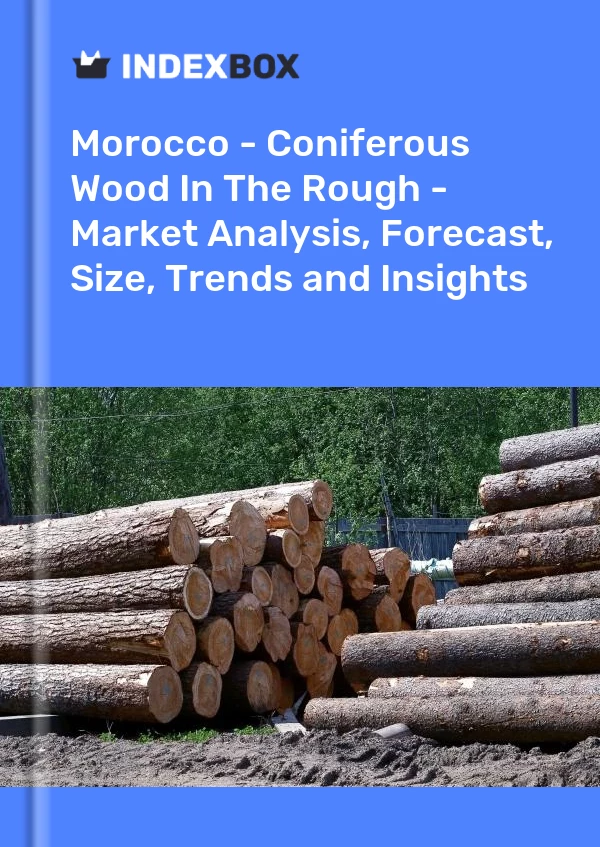 Morocco - Coniferous Wood In The Rough - Market Analysis, Forecast, Size, Trends and Insights