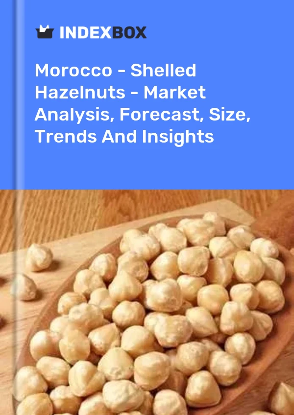 Morocco - Shelled Hazelnuts - Market Analysis, Forecast, Size, Trends And Insights