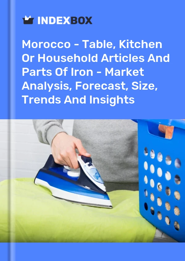 Report Morocco - Table, Kitchen or Household Articles and Parts of Iron - Market Analysis, Forecast, Size, Trends and Insights for 499$