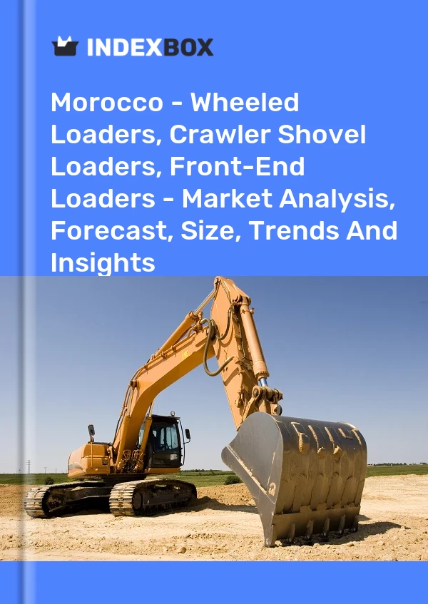 Morocco - Wheeled Loaders, Crawler Shovel Loaders, Front-End Loaders - Market Analysis, Forecast, Size, Trends And Insights