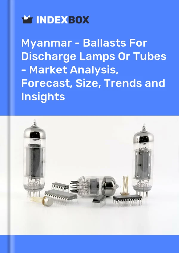 Report Myanmar - Ballasts for Discharge Lamps or Tubes - Market Analysis, Forecast, Size, Trends and Insights for 499$