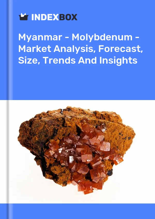 Report Myanmar - Molybdenum - Market Analysis, Forecast, Size, Trends and Insights for 499$