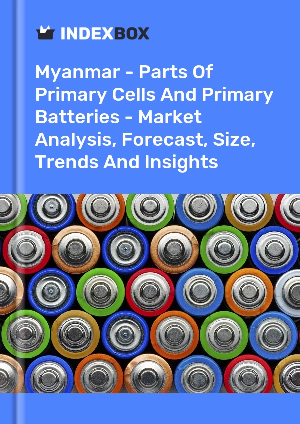 Myanmar - Parts Of Primary Cells And Primary Batteries - Market Analysis, Forecast, Size, Trends And Insights