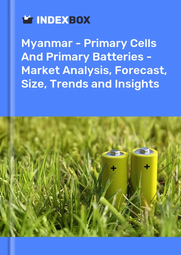 Myanmar - Primary Cells And Primary Batteries - Market Analysis, Forecast, Size, Trends and Insights