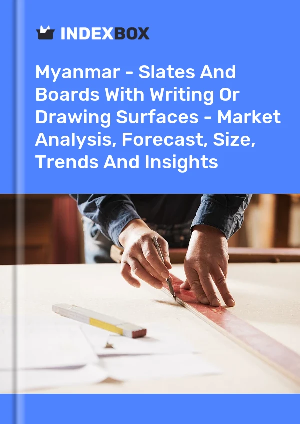 Myanmar - Slates And Boards With Writing Or Drawing Surfaces - Market Analysis, Forecast, Size, Trends And Insights