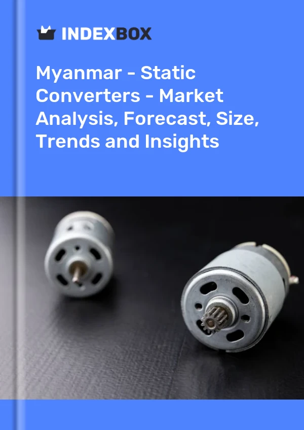 Myanmar - Static Converters - Market Analysis, Forecast, Size, Trends and Insights