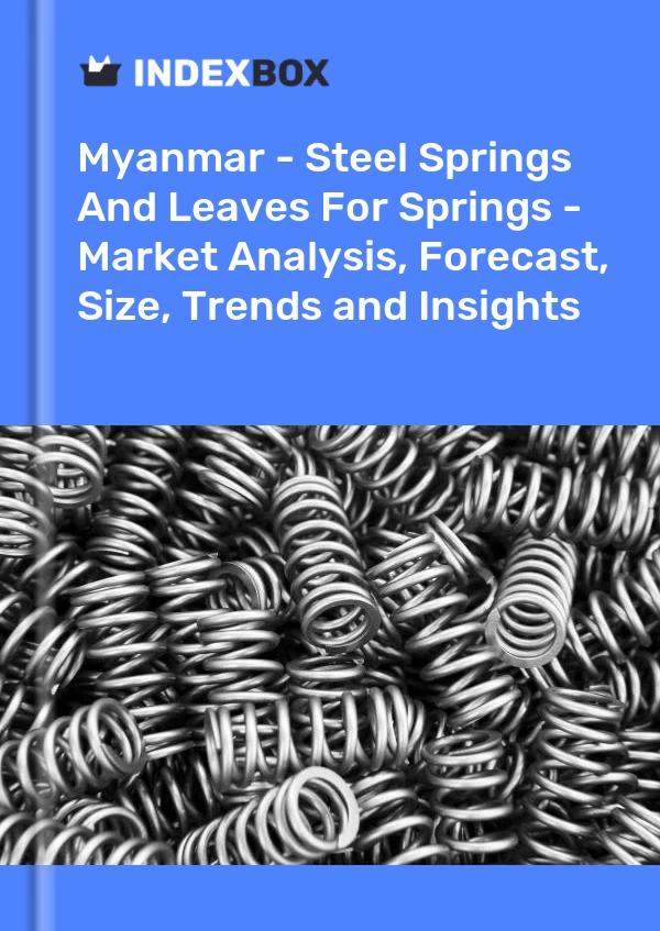 Myanmar - Steel Springs And Leaves For Springs - Market Analysis, Forecast, Size, Trends and Insights