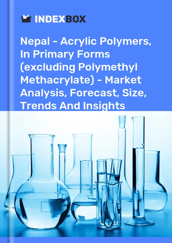 Report Nepal - Acrylic Polymers, in Primary Forms (excluding Polymethyl Methacrylate) - Market Analysis, Forecast, Size, Trends and Insights for 499$
