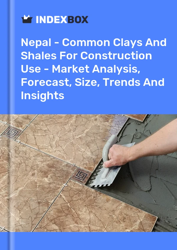 Report Nepal - Common Clays and Shales for Construction Use - Market Analysis, Forecast, Size, Trends and Insights for 499$