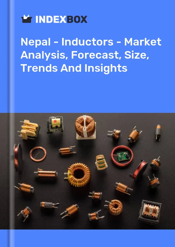 Report Nepal - Inductors - Market Analysis, Forecast, Size, Trends and Insights for 499$