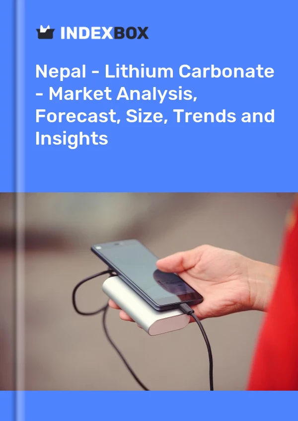 Report Nepal - Lithium Carbonate - Market Analysis, Forecast, Size, Trends and Insights for 499$