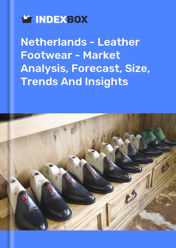 Rapport Pays-Bas - Chaussures à dessus en cuir - Analyse du marché, prévisions, taille, tendances et perspectives for 499$