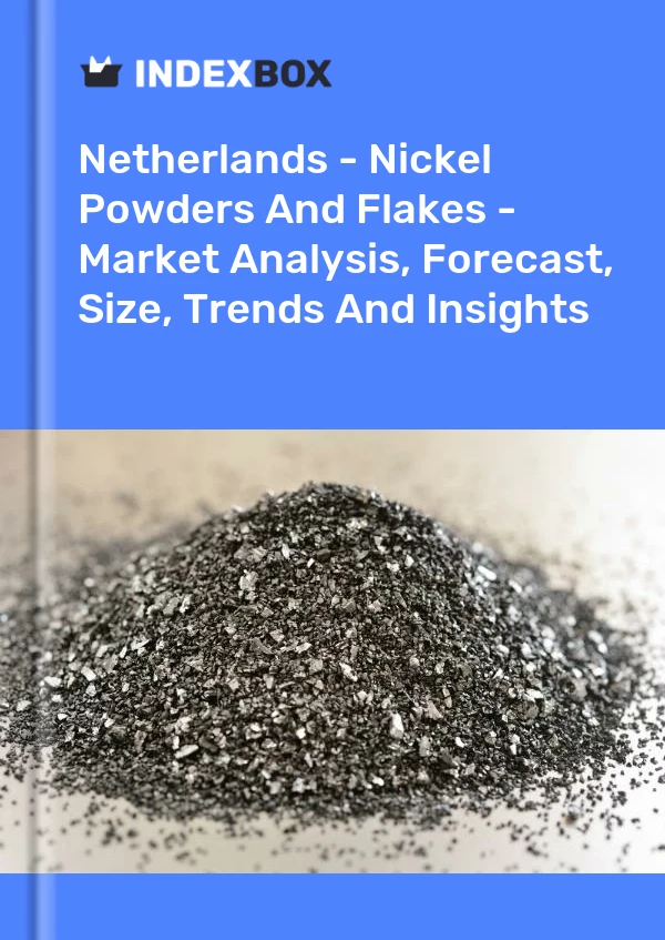 Report Netherlands - Nickel Powders and Flakes - Market Analysis, Forecast, Size, Trends and Insights for 499$