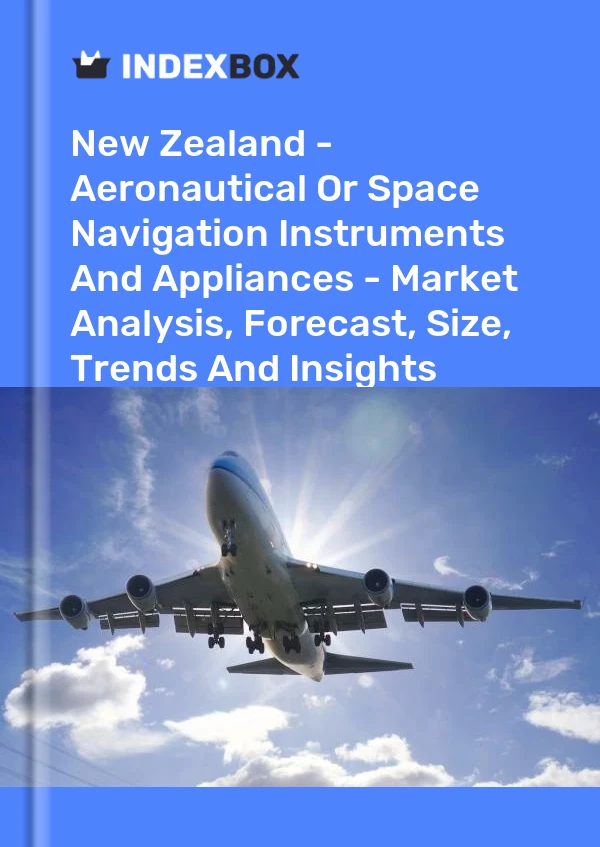 New Zealand - Aeronautical Or Space Navigation Instruments And Appliances - Market Analysis, Forecast, Size, Trends And Insights