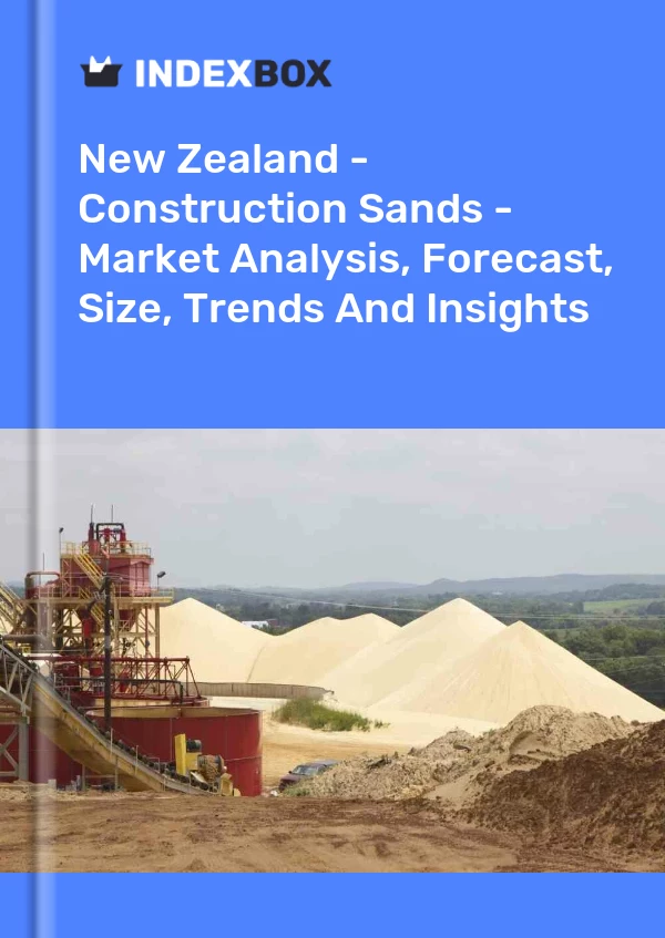 Report New Zealand - Construction Sands - Market Analysis, Forecast, Size, Trends and Insights for 499$