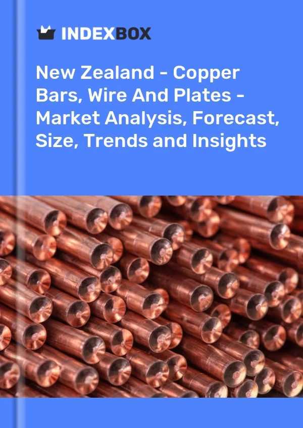 Report New Zealand - Copper Bars, Wire and Plates - Market Analysis, Forecast, Size, Trends and Insights for 499$