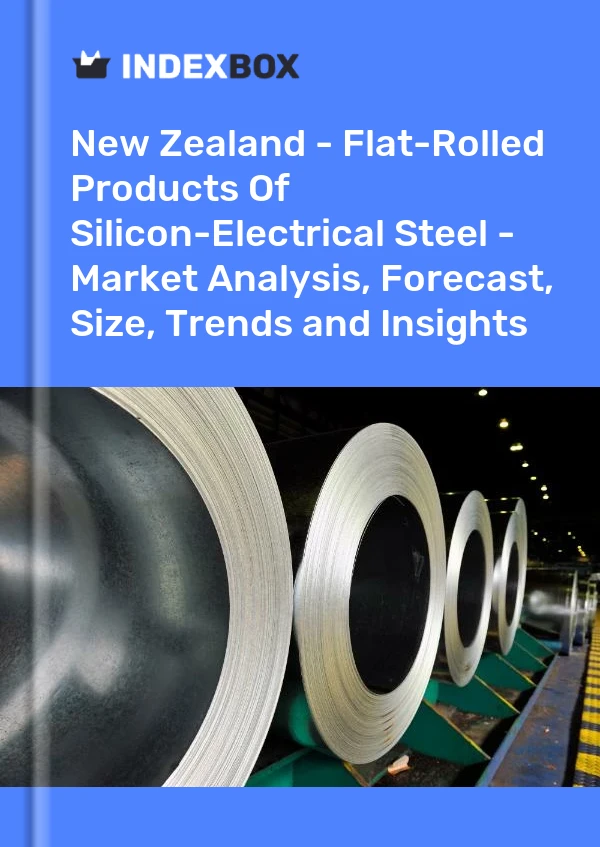 New Zealand - Flat-Rolled Products Of Silicon-Electrical Steel - Market Analysis, Forecast, Size, Trends and Insights
