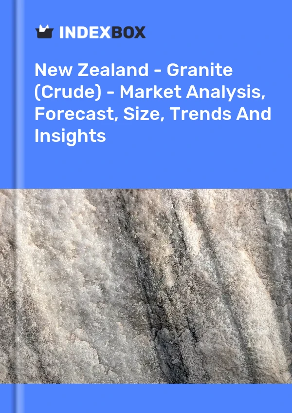 New Zealand - Granite (Crude) - Market Analysis, Forecast, Size, Trends And Insights