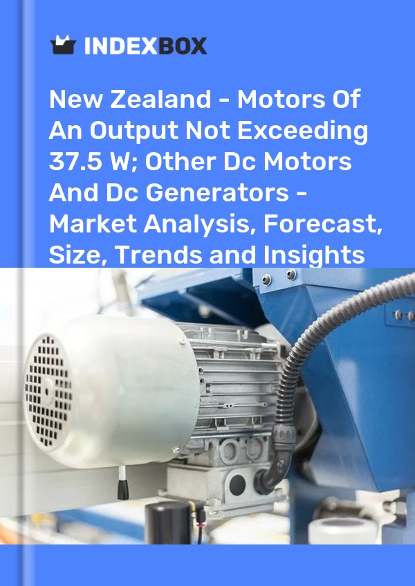 Report New Zealand - Motors of An Output not Exceeding 37.5 W; Other Dc Motors and Dc Generators - Market Analysis, Forecast, Size, Trends and Insights for 499$