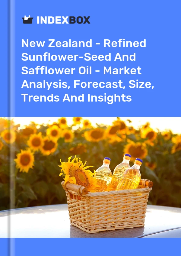 New Zealand - Refined Sunflower-Seed And Safflower Oil - Market Analysis, Forecast, Size, Trends And Insights