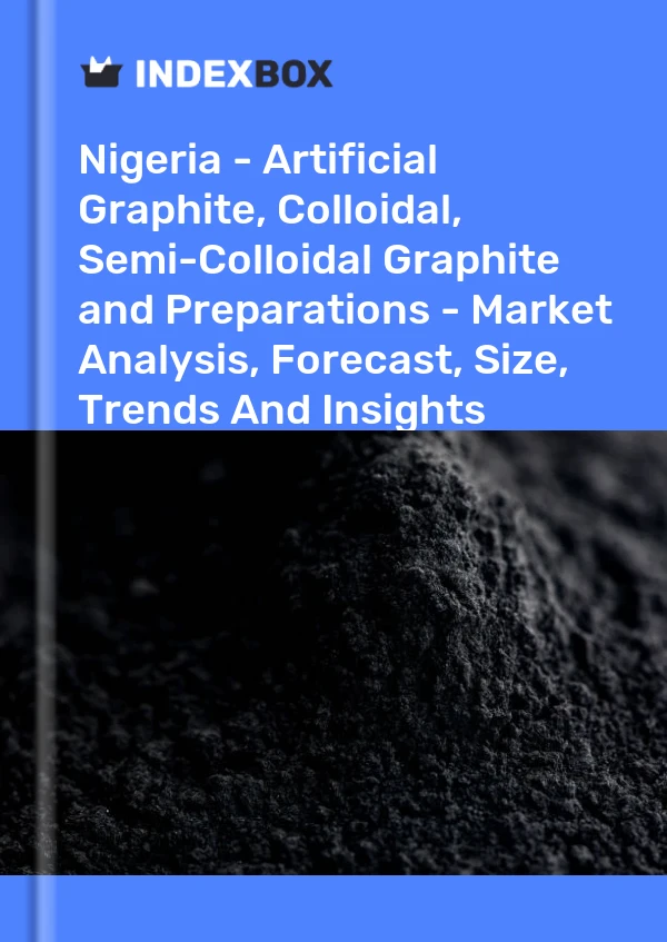 Nigeria - Artificial Graphite, Colloidal, Semi-Colloidal Graphite and Preparations - Market Analysis, Forecast, Size, Trends And Insights