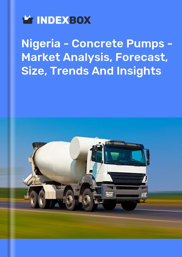 Report Nigeria - Concrete Pumps - Market Analysis, Forecast, Size, Trends and Insights for 499$
